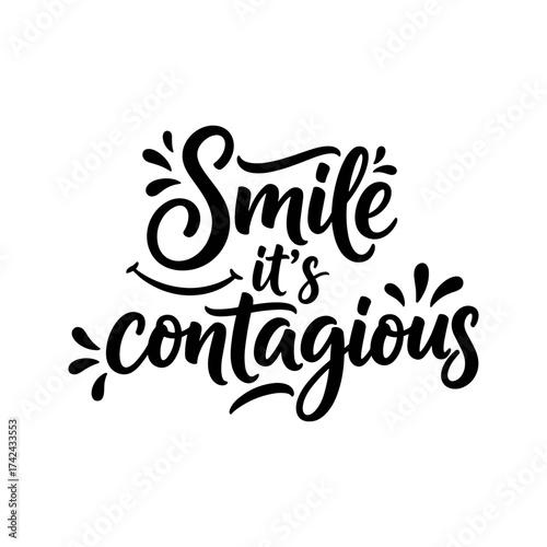The lettering design says to smile because it's contagious, and it is rendered in elegant black calligraphy on a white backdrop.