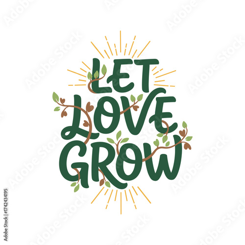 The illustration shows the words 'Let Love Grow' decorated with plant vines and leaves, with simple sun rays at the top and bottom.