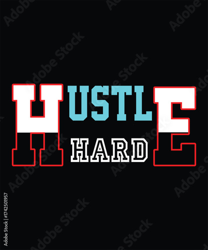 Hard Hustle T-shirt design