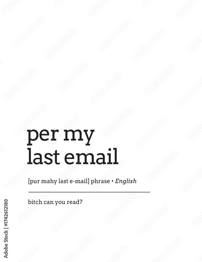 Obraz premium Per My Last Email Dictionary Definition. Funny, aggressive faux-dictionary definition for the passive-aggressive work phrase 