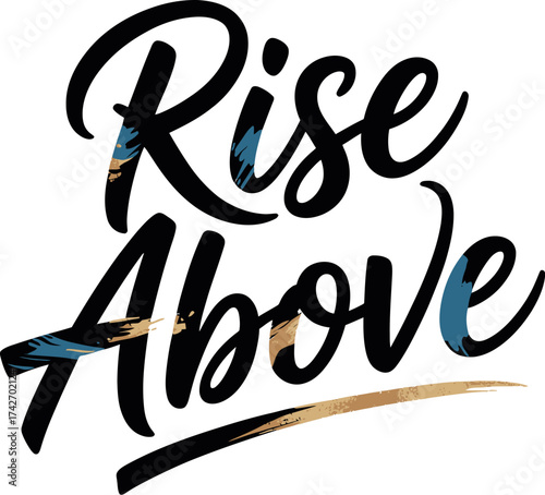 Vector art of rise above motivational lettering with abstract brush strokes and gold accent, inspirational quote for overcoming challenges and achieving success, isolated on a light background