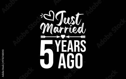 Just Married 5 Years Ago t-shirt quotes svg design