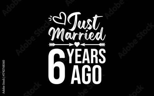 Just Married 6 Years Ago t-shirt quotes svg design