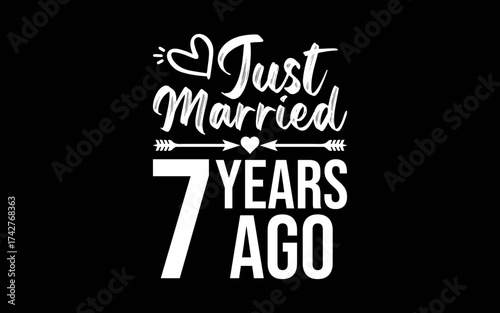 Just Married 7 Years Ago t-shirt quotes svg design