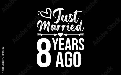 Just Married 8 Years Ago t-shirt quotes svg design