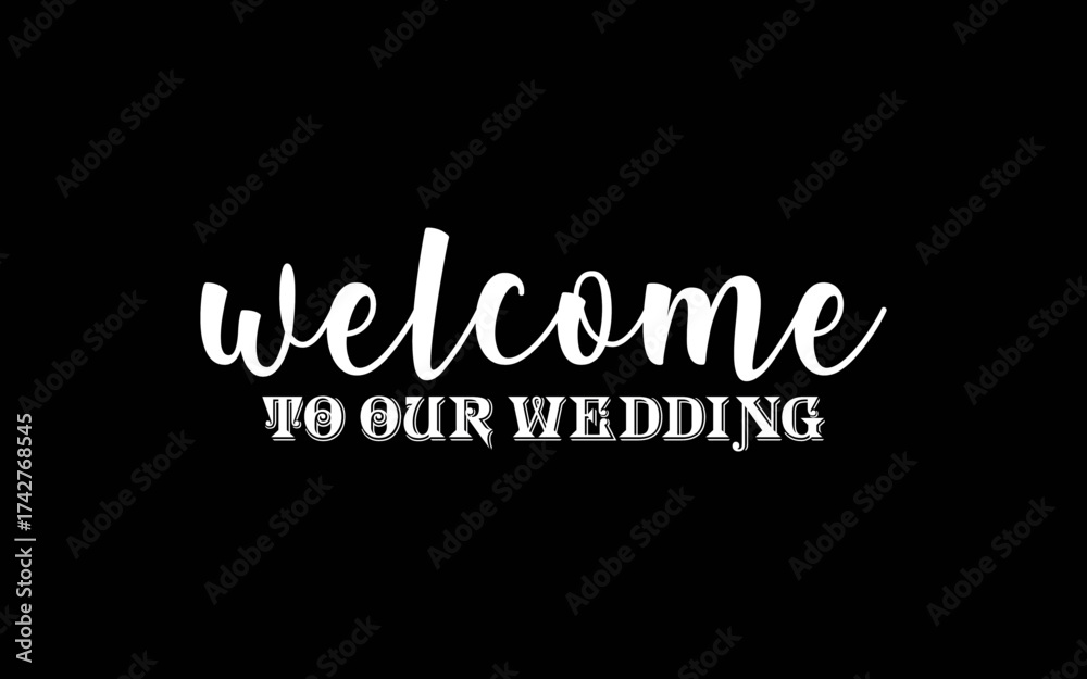 Obraz premium Welcome to Our Wedding t-shirt quotes svg design
