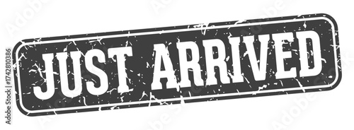 just arrived rectangular sign. just arrived stamp