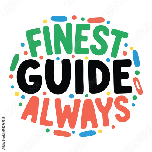 Colorful handlettered Finest Guide Always typography with playful confetti accents.