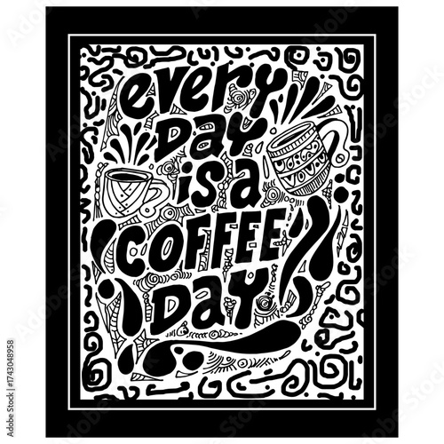 Every day is a coffee day, doodle art and illustration