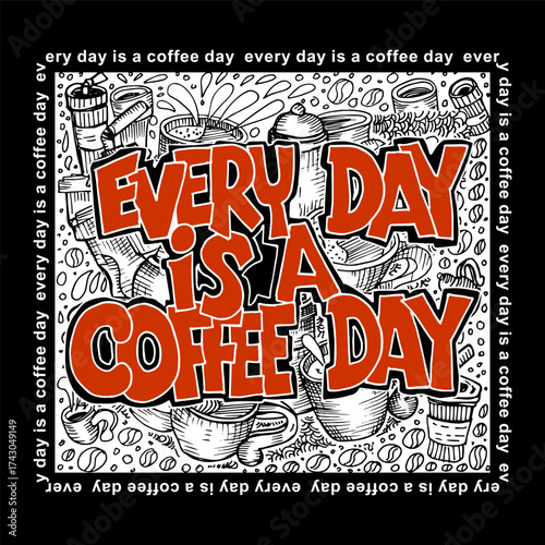 Every day is a coffee day, doodle and sketch illustration