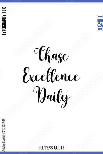 Chase Excellence Daily  -Success Quote Cursive Lettering Typography  Vector
