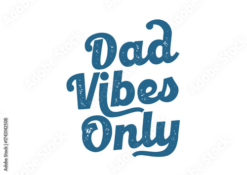 Dad Vibes Only simple