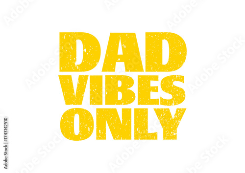 Dad Vibes Only Yellow