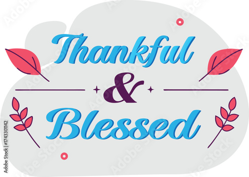 Thankful and blessed text with decorative elements leaves