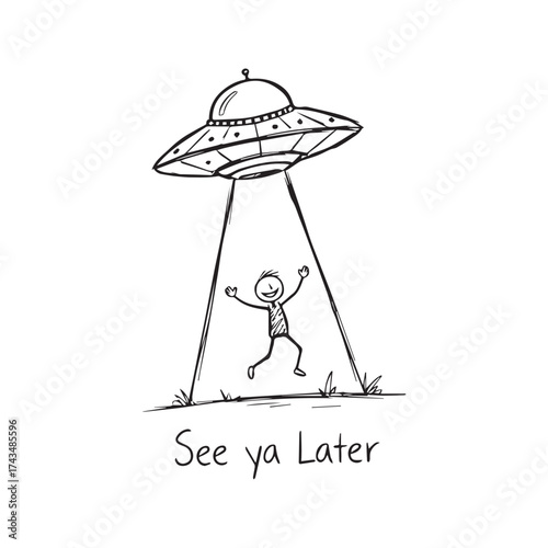 Funny UFO alien abduction doodle, spaceship beaming up person waving goodbye with "See ya Later" text, simple hand-drawn illustration.

