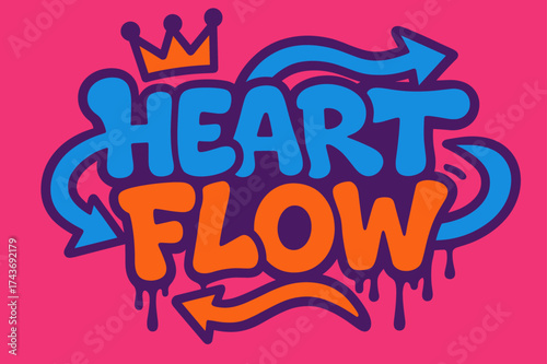 Vibrant Graffiti Art. Heart Flow ? Graffiti Simplified: tilted bubble letters with dripping outline, arrows weaving through letters, crown above first word,