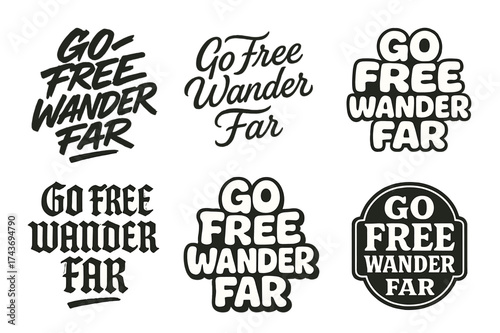 Diverse Lettering Styles. Go Free Wander Far. Set lettering. harmonious lettering variations of the same emblematic concept, each with different artistic