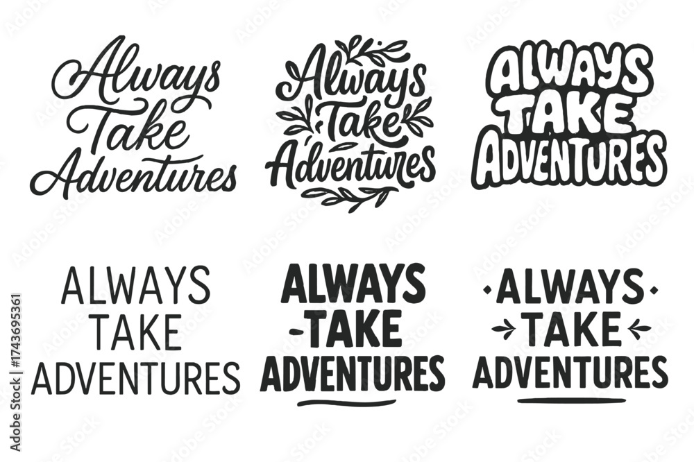 Fototapeta premium Diverse Lettering Styles. Always Take Adventures. Set lettering. harmonious lettering variations of the same emblematic concept, each with different artistic