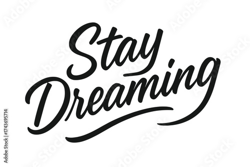 Stay Dreaming Script. Stay Dreaming ? Script Hand-Lettering: smooth brush script with semi-cursive strokes, flowing thin connectors, slightly slanted diagonal