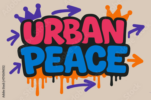 Vibrant Urban Graffiti. Urban Peace ? Graffiti Simplified, chunky tilted bubble letters with dripping edges, arrows and crowns, flat spray-fill, spiritual