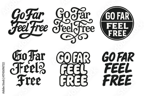 Creative Lettering Styles. Go Far Feel Free. Set lettering. harmonious lettering variations of the same emblematic concept, each with different artistic