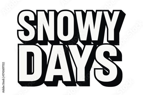 Snowy Days Typography. Snowy Days ? Bold Block Lettering, stacked uppercase with massive outlines and flat drop shadow, heavy geometric strokes, all black,