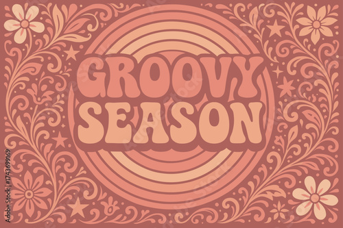 Psychedelic Groove Vibes. Groovy Season ? 70s Poster, funky wavy stacked letters, concentric circles, floral swirls with ornaments and stars, psychedelic