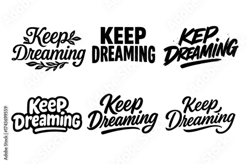 Harmonious Lettering Variations. Keep Dreaming. Set lettering. harmonious lettering variations of the same emblematic concept (Decorative floral or leafy