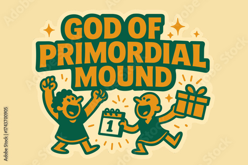 Primordial Celebration Banner. God of the Primordial Mound banner, flat vector illustration, bold oversized text inside sticker outline, cartoon characters