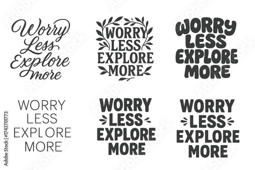 Inspirational Lettering Variations. Worry Less Explore More. Set lettering. harmonious lettering variations of the same emblematic concept, each with different