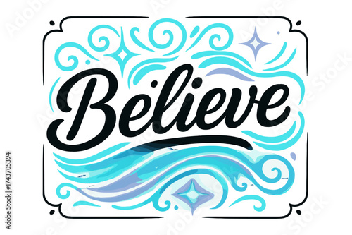 Radiant Lettering Art. Believe. modern hand lettering, smooth curves, balanced composition, clear readable
