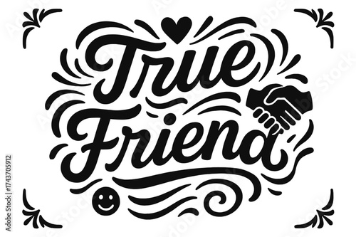 True Friendship Art. ?True Friend?. modern hand lettering, smooth curves, balanced composition, clear readable