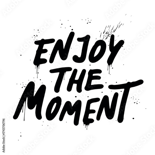 Enjoy the moment - motivational and inspirational quotes. Street graffiti. Urban style. Print for T-shirt, sweatshirt, poster. Vector illustration. 