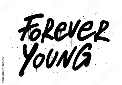 Forever young - motivational and inspirational quotes. Street graffiti. Urban style. Print for T-shirt, sweatshirt, poster. Vector illustration. 