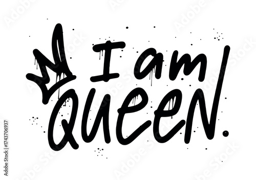 I am Queen on a white background. The crown is a symbol of the feminism, women's rights. Street graffiti. Urban style. Print for T-shirt, sweatshirt, poster. Vector illustration. 
