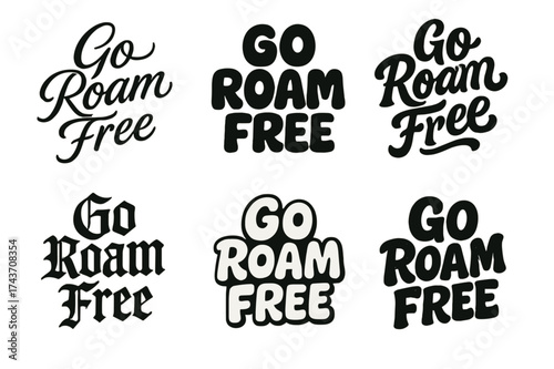 Go Roam Free. Go Roam Free. Set lettering. harmonious lettering variations of the same emblematic concept, each with different artistic interpretation (Elegant