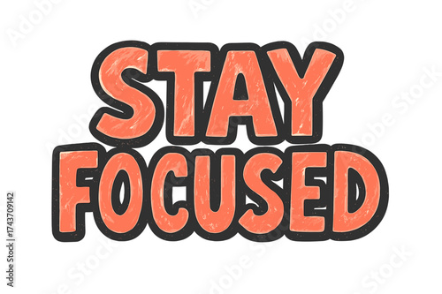 Stay Focused Design. ?Stay Focused?. bold doodle lettering, thick outline, playful marker vibe, sketchy