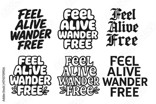 Diverse Lettering Styles. Feel alive wander free. Set lettering. harmonious lettering variations of the same emblematic concept (Grunge textured