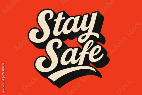 Stylish Retro Safety. ?Stay Safe?. retro calligraphy, dynamic curves, strong angled 3D shadow, minimal
