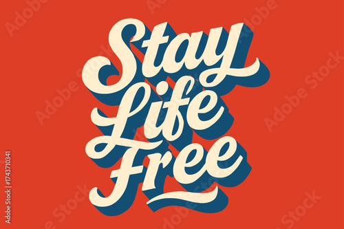 Stay Life Free. ?Stay Life Free?. Bold retro calligraphy lettering with smooth flowing script, thick saturated