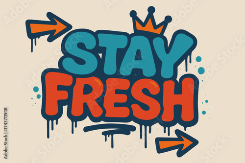 Stay Fresh Graffiti. Stay Fresh ? Graffiti Simplified with chunky bubble letters; tilted layout; dripping outlines; arrows and crown icons; flat spray fills;