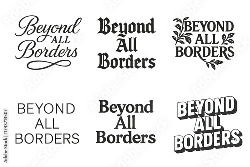 Lettering Variations Showcase. Beyond All Borders. Set lettering. harmonious lettering variations of the same emblematic concept, each with different artistic