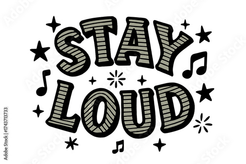 Vibrant Display Lettering. Stay Loud ? Decorative Display Lettering with striped fills inside characters; arched layout; bold black outlines; transparent