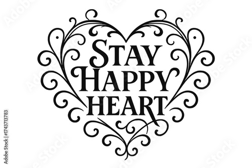 Heart Flourish Lettering. Stay Happy Heart ? Flourish Lettering: elegant ornamental serif with curling swashes forming a circular heart-shaped frame, mirrored