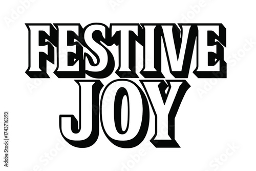 Festive Bold Letters. Festive Joy ? Bold Block Lettering, stacked uppercase with massive outlines and flat drop shadow, bold geometric serifs, all black,