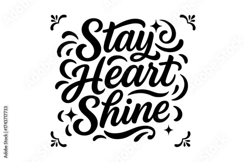 Stay Heart Shine. ?Stay Heart Shine?. modern hand lettering, smooth curves, balanced composition, clear