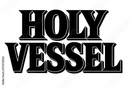 Holy Vessel Text. Holy Vessel ? Bold Block Lettering, stacked uppercase with massive heavy outlines and flat shadow, bold geometric serifs, all