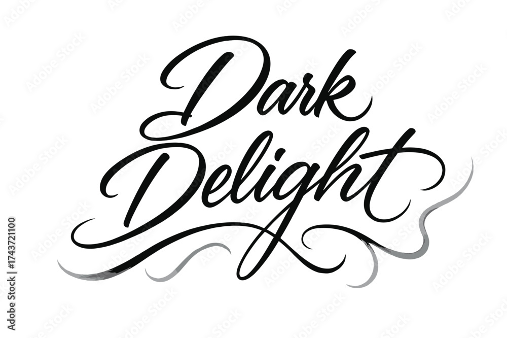 Fototapeta premium Dark Script Elegance. Dark Delight ? Script Hand-Lettering, flowing brush-style cursive with long sweeping connectors, arched composition, trailing tails