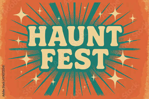 Haunt Fest Poster. Haunt Fest ? Retro Poster, bold rounded retro font, centered layout with halftone dots, grainy paper texture, sparkles and rays for festive