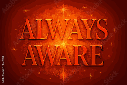 Always Aware Design. Always Aware ? Poster layout, embossed serif letters with glowing gradient, faint textured background, sparkles and radiant motifs,